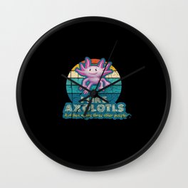 l Like Axolotls and maybe three other people Wall Clock