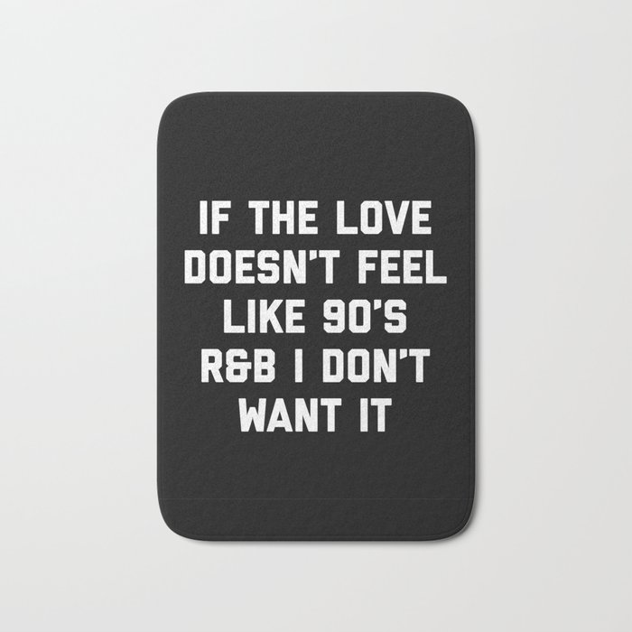Love 90's R&B Funny Quote Bath Mat