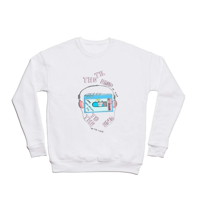 Music Til the End of Time , To the End of the Line Crewneck Sweatshirt