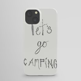 Let's Go Camping Typography Pen and Ink Art  iPhone Case