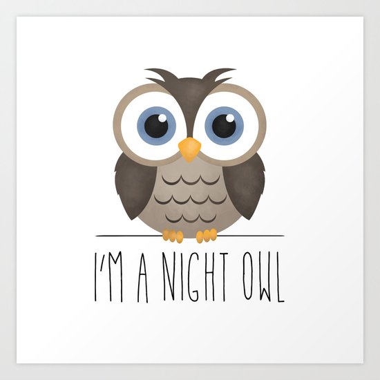 I'm A Night Owl Art Print