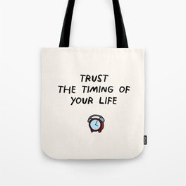 Trust the timing of your life Tote Bag