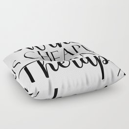 Wine Is Cheaper Than Therapy Floor Pillow