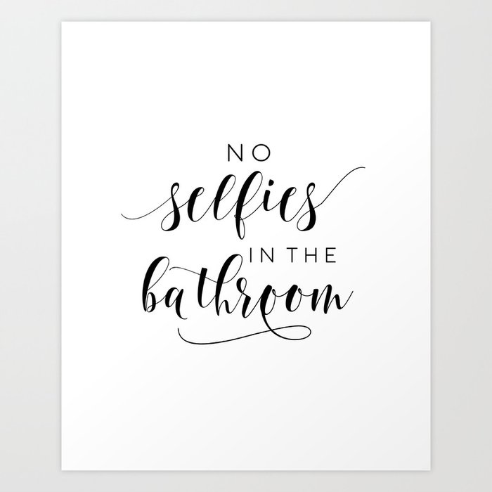 Bathroom Wall Decor Printable Bathroom Rules Sign No Selfies In The Bathroom Prints Bathroom Art Print By Tomoogorelica Society6