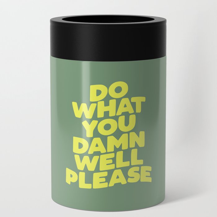 Do What You Damn Well Please Can Cooler