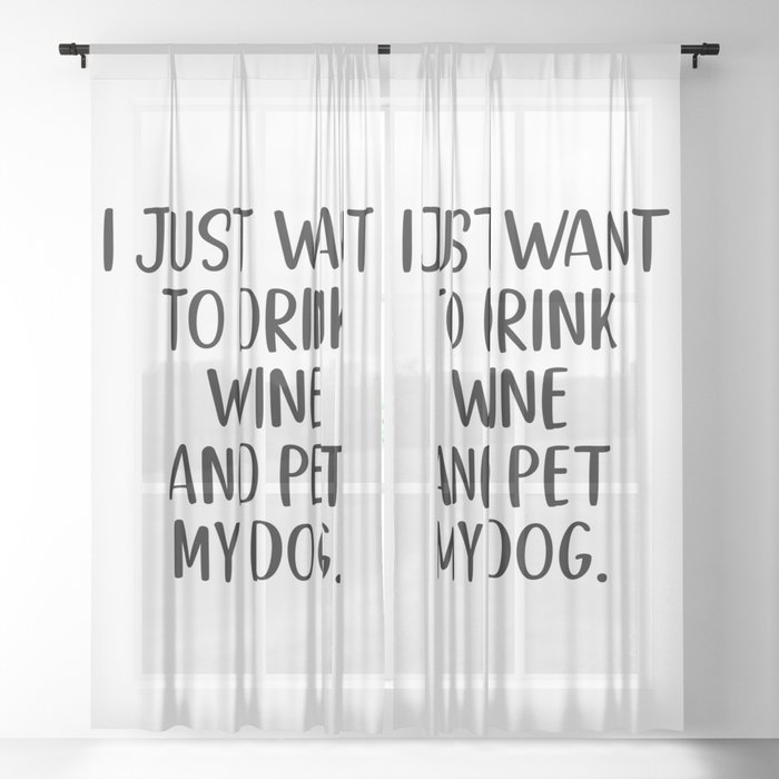 Drink Wine And Pet My Dog Sheer Curtain
