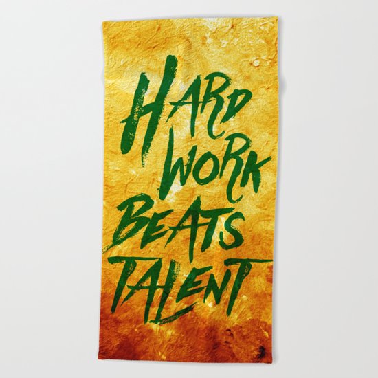 Hard Work Beats Talent Beach Towel