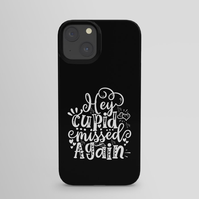 Hey Cupid Missed Again iPhone Case
