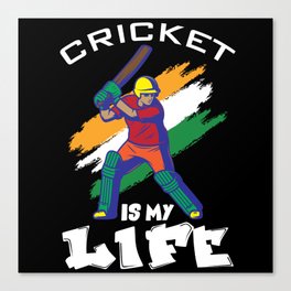 Cricket Is My Life Cricketer Canvas Print