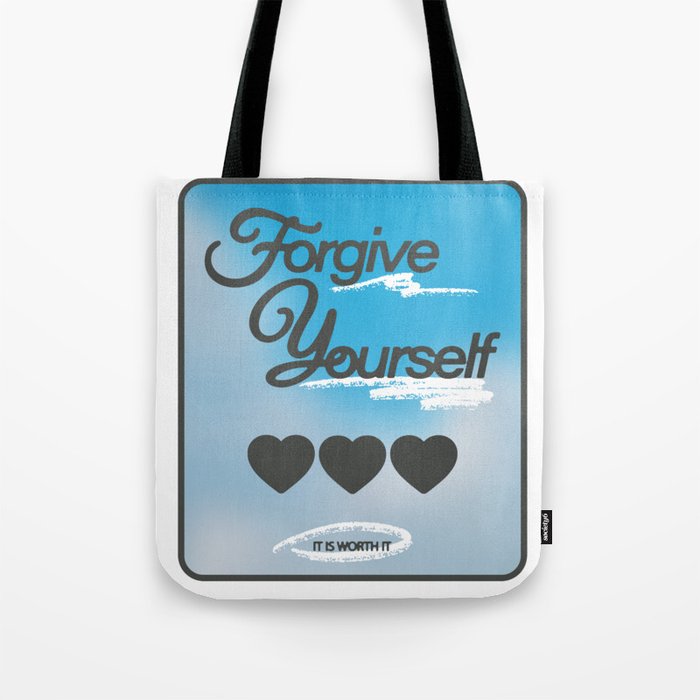 FORGIVE YOURSELF (it is worth it) Tote Bag