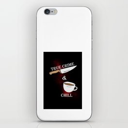 true crime and chill iPhone Skin