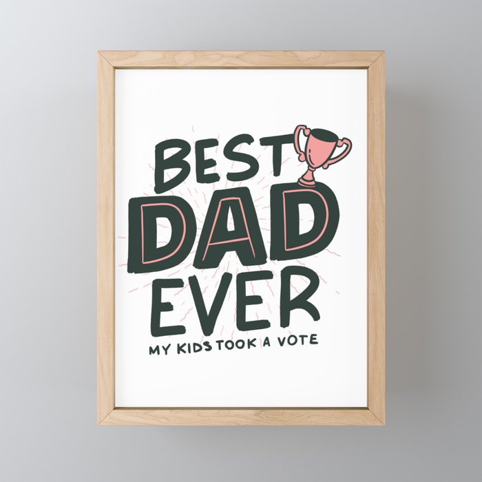 Best Dad Ever. I love dad Framed Mini Art Print