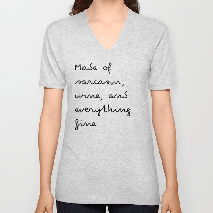 Made of sarcasm, wine, and everything fine V Neck T Shirt