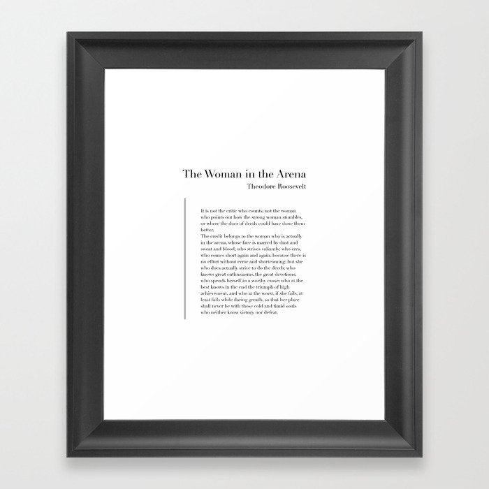 The Woman in the Arena by Theodore Roosevelt Framed Art Print