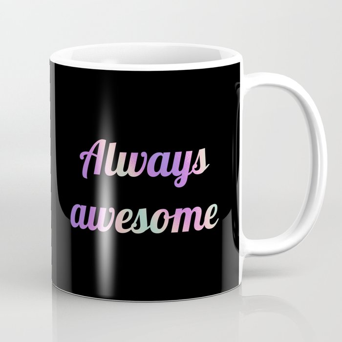 Always Awesome II Coffee Mug