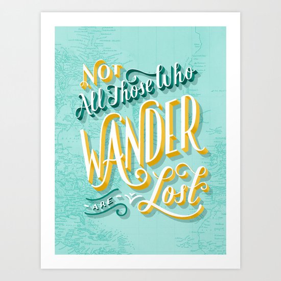 Not All Those Who Wander Are Lost Art Print