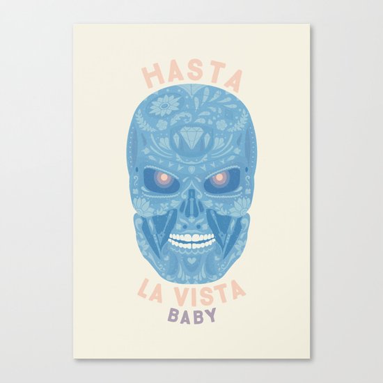 Hasta la vista, baby Canvas Print