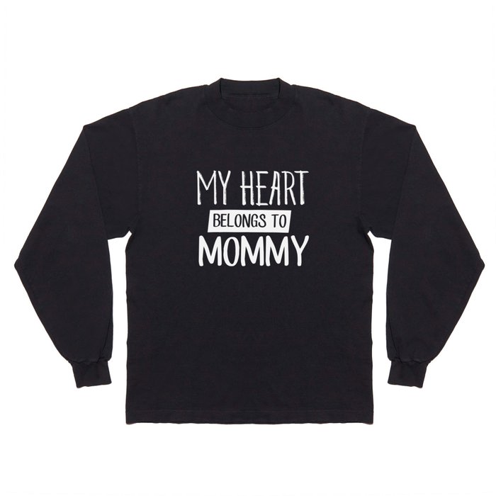 My Heart Belongs To Mommy Long Sleeve T Shirt