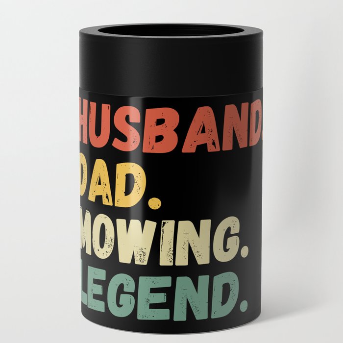 Husband Dad Mowing Legend Can Cooler