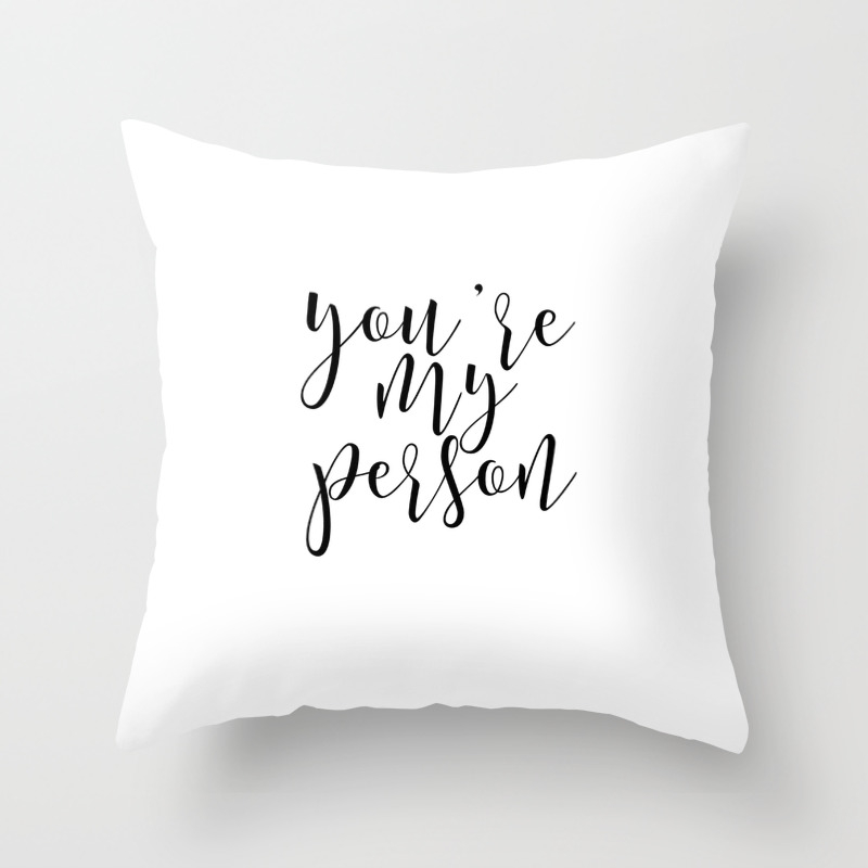 Anniversary Art You Are My Person Christmas Gift Love Quote Typography Print Grey S Anatomy Quote Throw Pillow By Typohouseart Society6