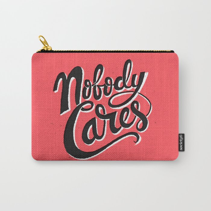 Nobody Cares Carry-All Pouch