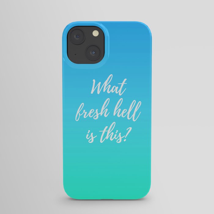 What Fresh Hell Is This? - blue-green iPhone Case