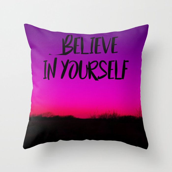 Believe In Yourself Throw Pillow