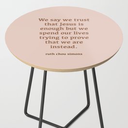 Trust Jesus, Jesus is enough, prove, Ruth Chou Simons, trust quote Side Table