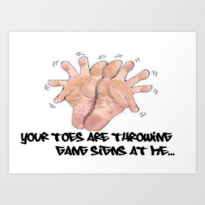 Toes Throwing Gang Signs Art Print By Artisticanglez Society6