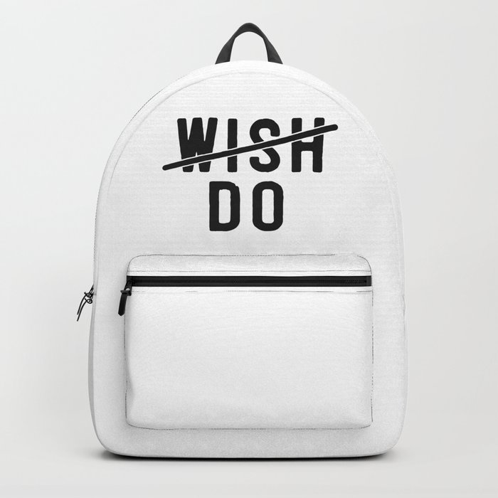 Don't Wish Do Motivational Quote Backpack