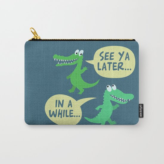 in a while... Carry-All Pouch