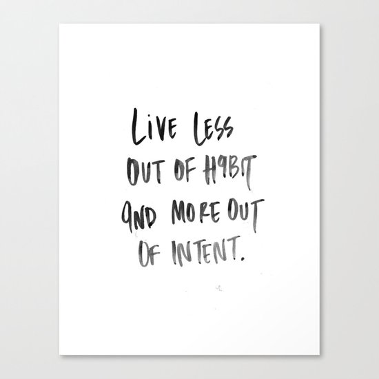 Live Less Out of Habit Canvas Print