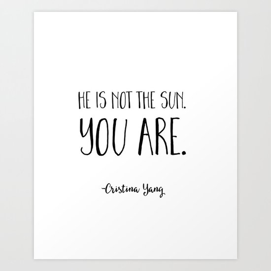 He is not the sun. You are. Cristina Yang Grey's Anatomy Quote Art