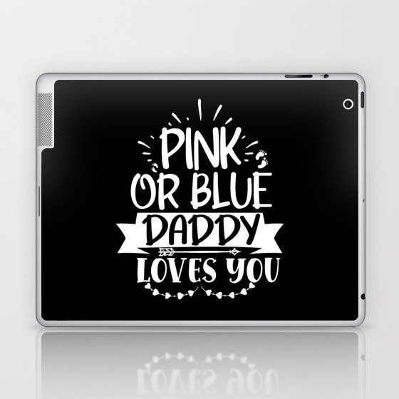 Pink Or Blue Daddy Loves You Laptop & iPad Skin