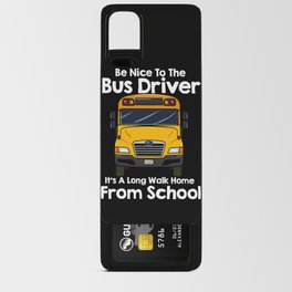 Be Nice To Bus Driver Android Card Case