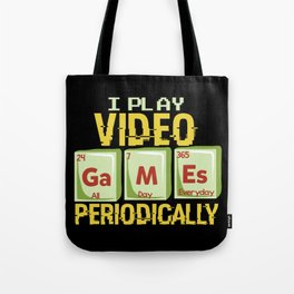 Play Video Games Periodically - All Day Science Illustration Tote Bag