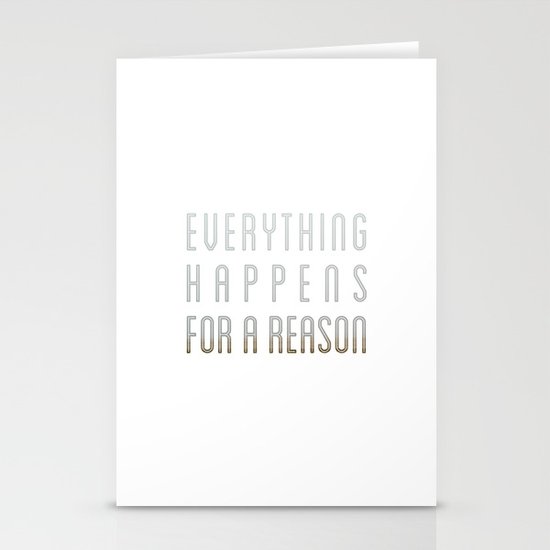 EVERYTHING HAPPENS FOR A REASON Stationery Cards
