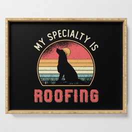 Roofer My Specialty Is Roofing Dog Retro Roof Serving Tray