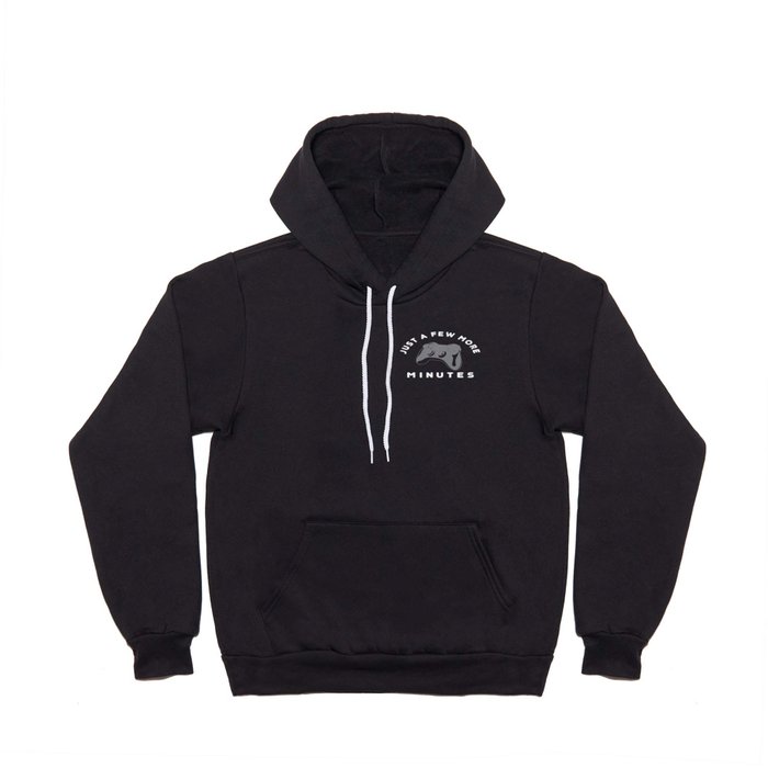 Just a few more minutes | Gamer Gaming Hoody