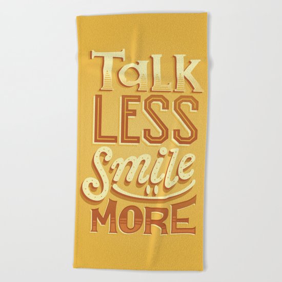 Talk Less Smile More Beach Towel