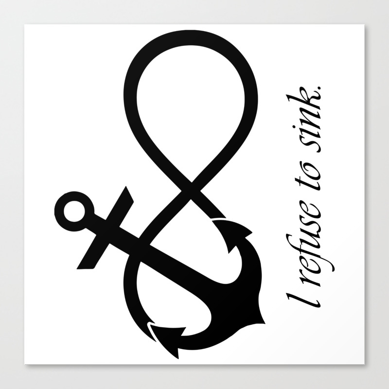 I Refuse To Sink Quote Infinity Anchor Symbol Canvas Print By