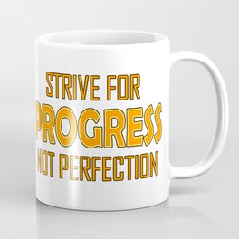 Strive for Progress not Perfection Coffee Mug