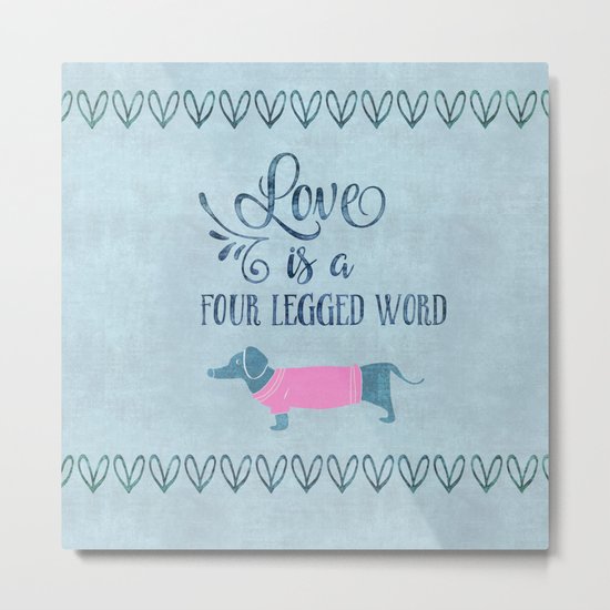 Dog Love four legged word Metal Print