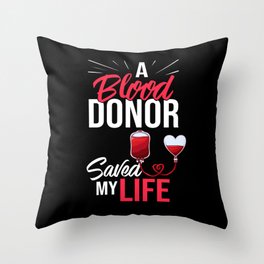 Blood Donor Give Blood Donation Save Life Throw Pillow