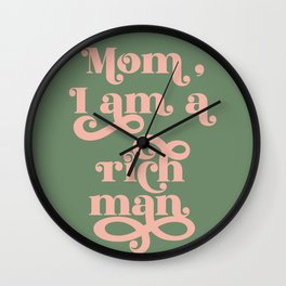 Mom, I am a rich man, Feminist Quote (ix 2021) Wall Clock
