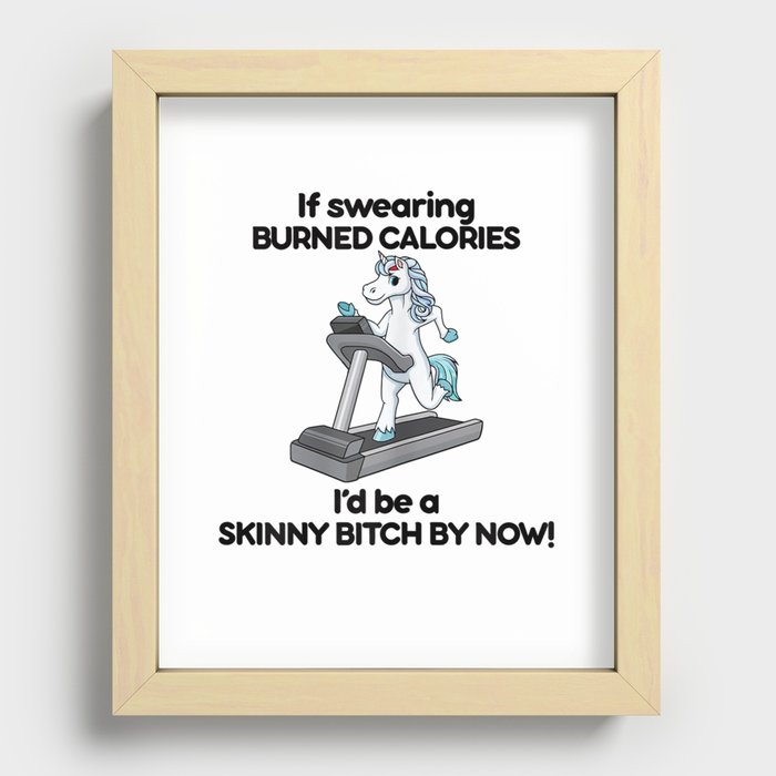 Womens If Swearing Burned Calories I'd Be A Skinny Bitch T-Shirt Recessed Framed Print