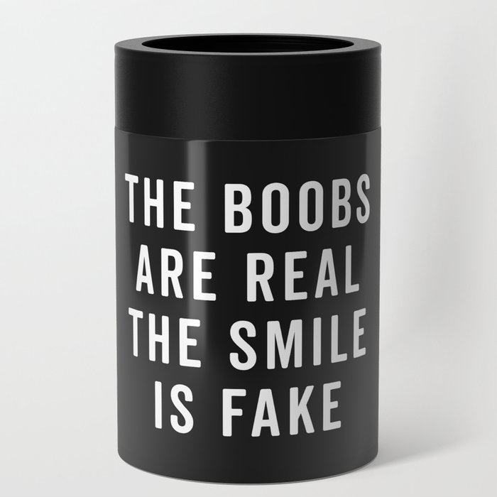 The Boobs Are Real Funny Quote Can Cooler