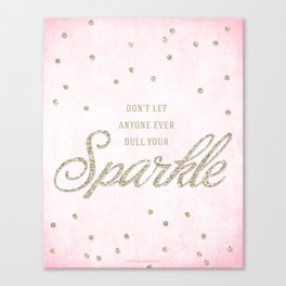 Don't Let Anyone Ever Dull Your Sparkle Canvas Print