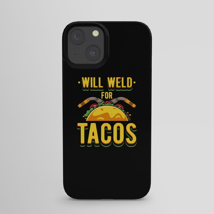 Will Weld For Tacos iPhone Case