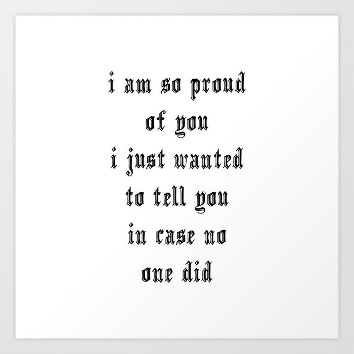 I M So Proud Of You Art Print By Rhnpredator Society6